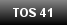 TOS 41