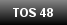 TOS 48