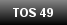 TOS 49