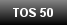 TOS 50