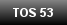 TOS 53