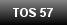 TOS 57