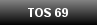TOS 69