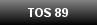 TOS 89