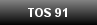 TOS 91